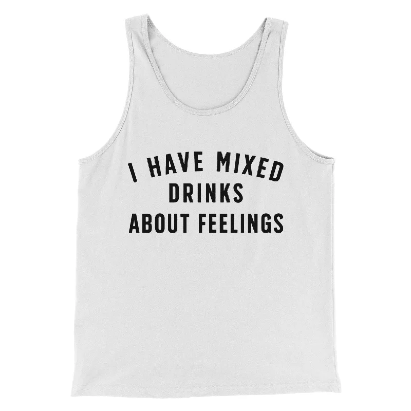 Contemporary Edge Street Style I Have Mixed Drinks About Feelings Men/Unisex Tank Top