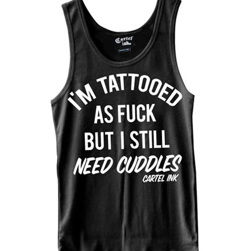 Rugged Luxe Trendy Shoes I'm Tattooed as Fuck but I Still Need Cuddles Men's Tank Top