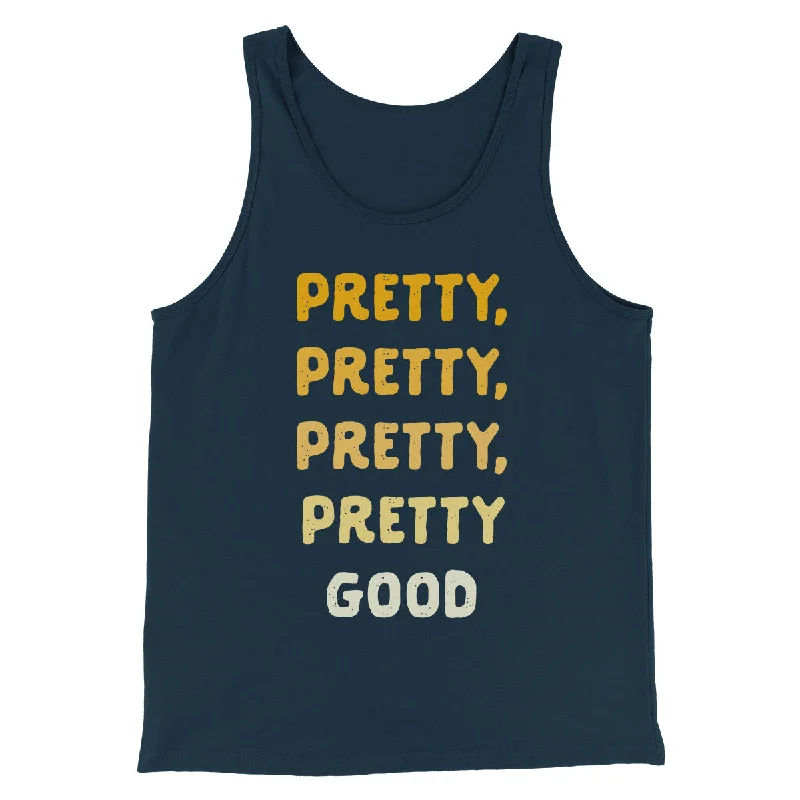 Relaxed Chic Formal Casuals Pretty, Pretty, Pretty Good Men/Unisex Tank Top