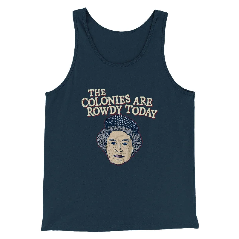 Smart Sophisticated Relaxed Fit The Colonies Are Rowdy Today Men/Unisex Tank Top